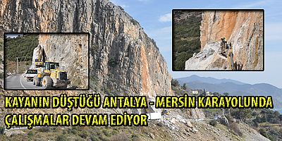  Antalya- Mersin karayolunda çalışmalar sürüyor