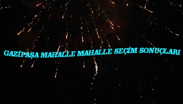 Gazipaşa Mahalle Mahalle seçim sonuçları