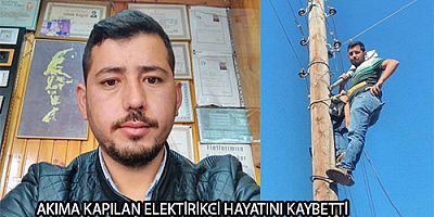AKIMA KAPILAN ELEKTİRİKCİ HAYATINI KAYBETTİ