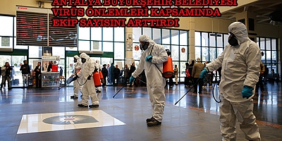 ANTALYA BÜYÜKŞEHİR BELEDİYESİ 'KORANAVİRÜS' İÇİN EKİP SAYISINI ARTTIRDI