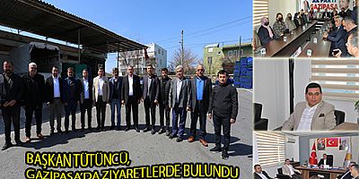 BAŞKAN TÜTÜNCÜ, GAZİPAŞA’DA ZİYARETLERDE BULUNDU