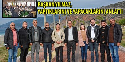 BAŞKAN YILMAZ, YAPTIKLARINI VE YAPACAKLARINI ANLATTI