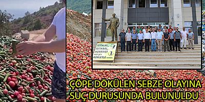 ÇÖPE DÖKÜLEN SEBZE OLAYINA SUÇ DURUSUNDA BULUNULDU