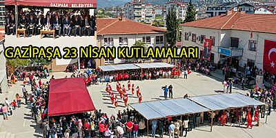 GAZİPAŞA 23 NİSAN KUTLAMALARI