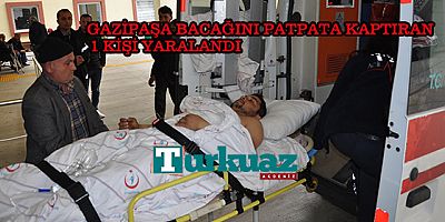 GAZİPAŞA BACAĞINI PATPATA KAPTIRAN 1 KİŞİ YARALANDI