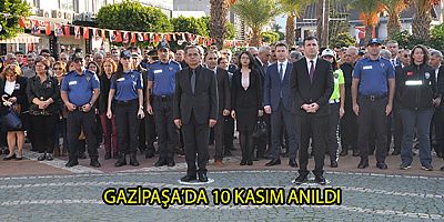 GAZİPAŞA’DA 10 KASIM ANILDI