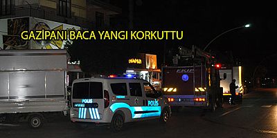GAZİPAŞA’DA BACA YANGINI KORKUTTU