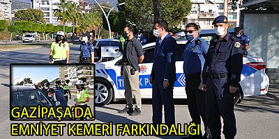 GAZİPAŞA’DA EMNİYET KEMERİ FARKINDALIĞI