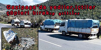 Gazipaşa'da yediler,  içtiler çöpleri bırakıp gittiler 