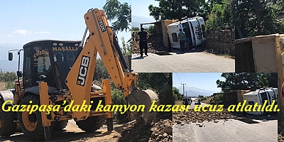 Gazipaşa’daki kamyon kazası ucuz atlatıldı.