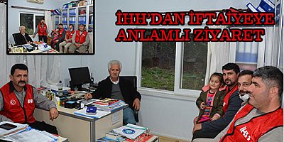 GAZİPAŞA İHH’DAN İFTAİYEYE ANLAMLI ZİYARET