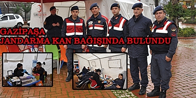 GAZİPAŞA JANDARMA KAN BAĞIŞINDA BULUNDU