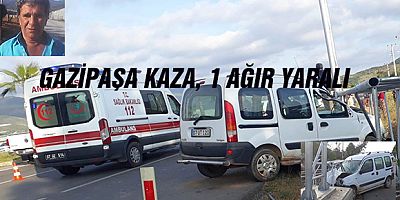 Gazipaşa kaza, 1 ağır yaralı