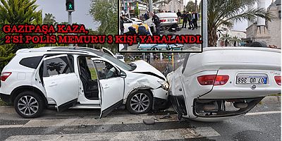 Gazipaşa kaza; 2’si polis memuru 3 kişi yaralandı