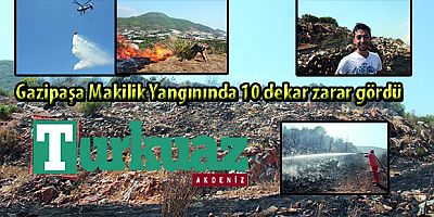 Gazipaşa Makilik Yangınında 10 dekar zarar gördü