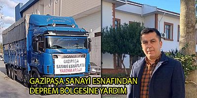 Gazipaşa Sanayi Sitesi Esnafı deprem bölgesine yardım elini uzattı.