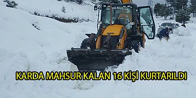 KARDA MAHSUR KALAN 16 KİŞİ KURTARILDI