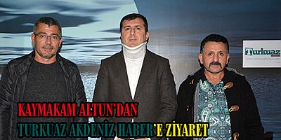 KAYMAKAM ALTUN'DAN TURKUAZ AKDENİZ HABERE ZİYARET
