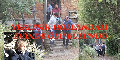 Yerleşik Hollandalı evinde ölü halde bulundu